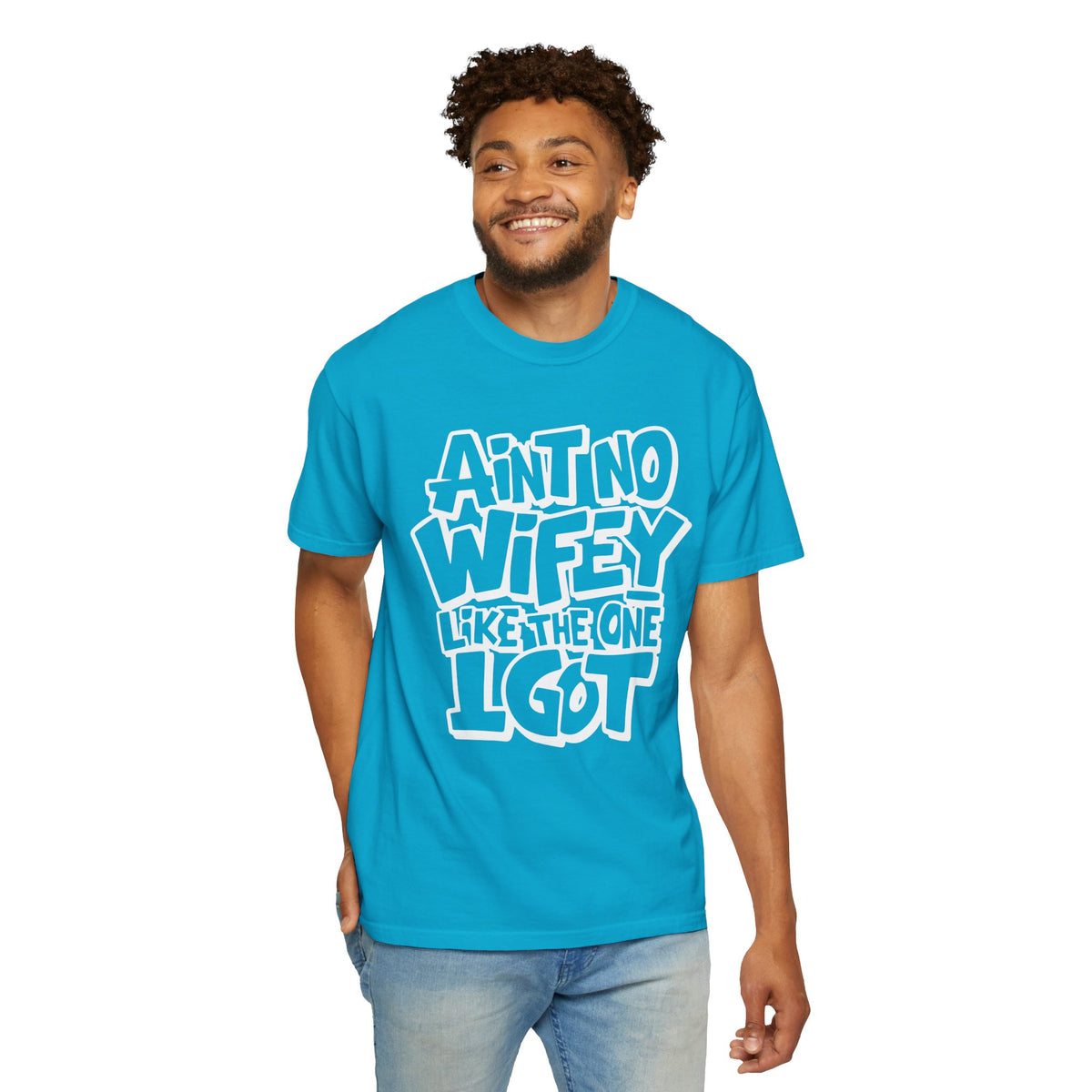 Ain't No Wifey Like The One I Got - Comfort Colors | Trendy Men's T-Shirt. Direct to Garment. Printed & Shipped in the USA. Unisex Sizes.