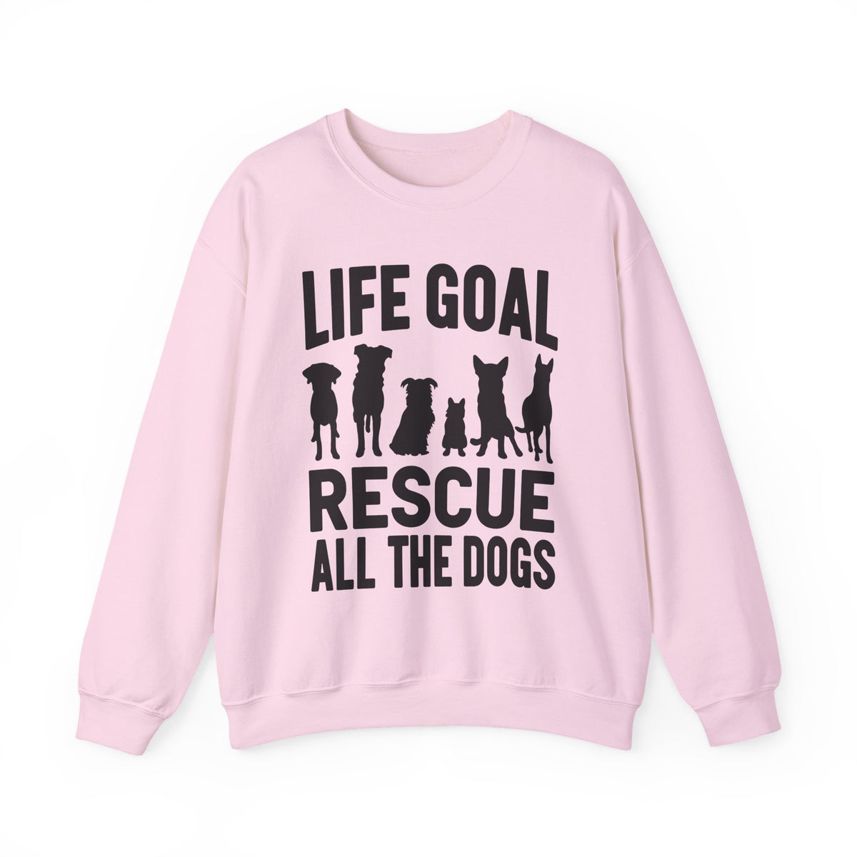 Life Goal Rescue All The Dogs – Gildan Heavy Blend | Trendy Men's and Women’s Soft Sweatshirt. Direct to Garment. Printed & Shipped in the USA. Unisex Sizes.