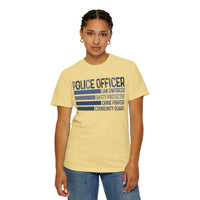 Police Officer - Description - Comfort Colors | Trendy Men's and Women's T-Shirt. Direct to Garment. Printed & Shipped in the USA. Unisex Sizes.
