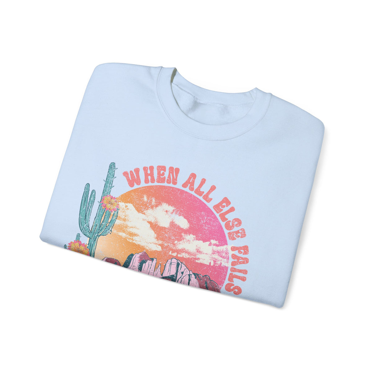 When All Else Fails, God Doesn't – Gildan Heavy Blend | Trendy Women’s Soft Sweatshirt. Direct to Garment. Printed & Shipped in the USA. Unisex Sizes.