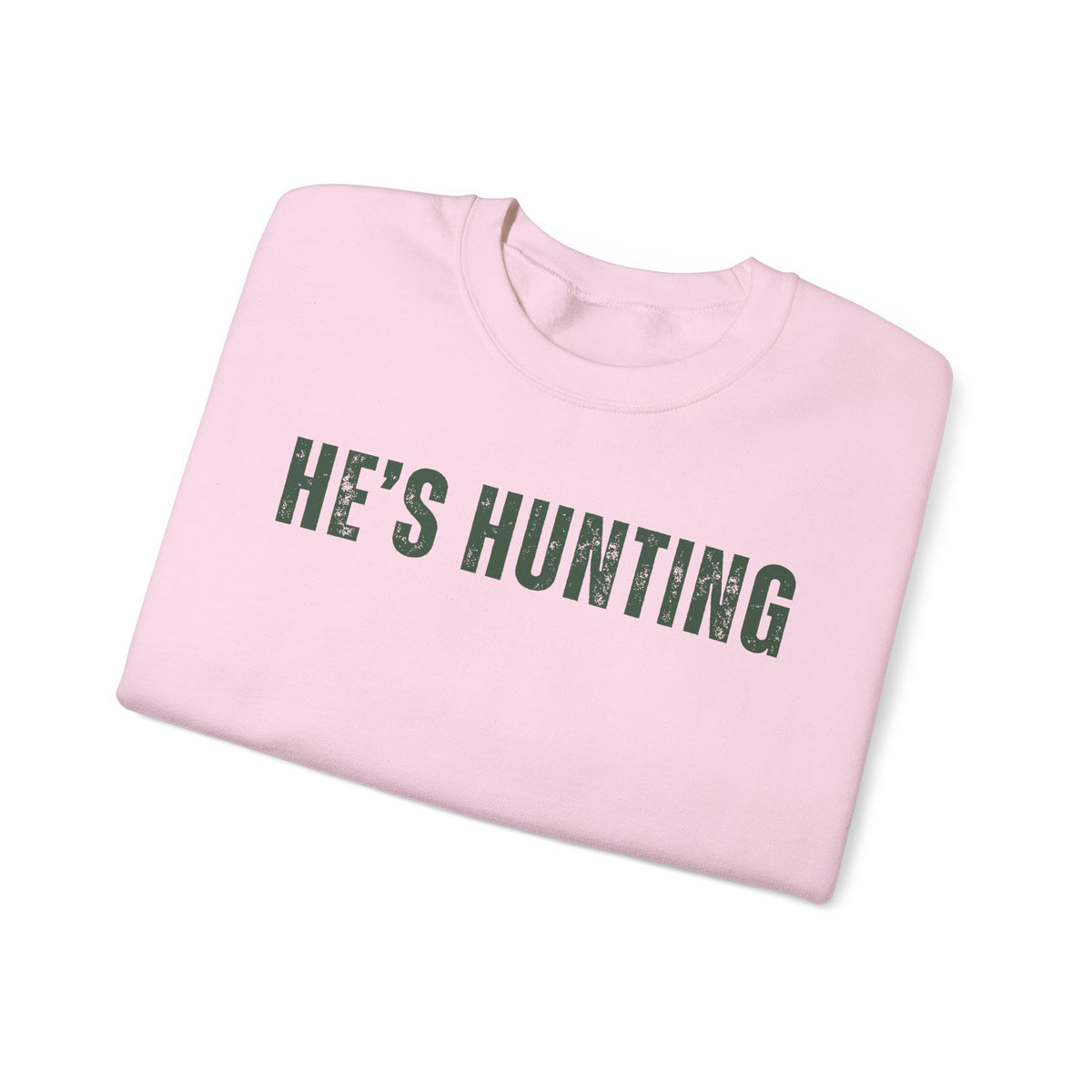 He's Hunting - Distressed – Gildan Heavy Blend | Trendy Women’s Soft Sweatshirt. Direct to Garment. Printed & Shipped in the USA. Unisex Sizes.