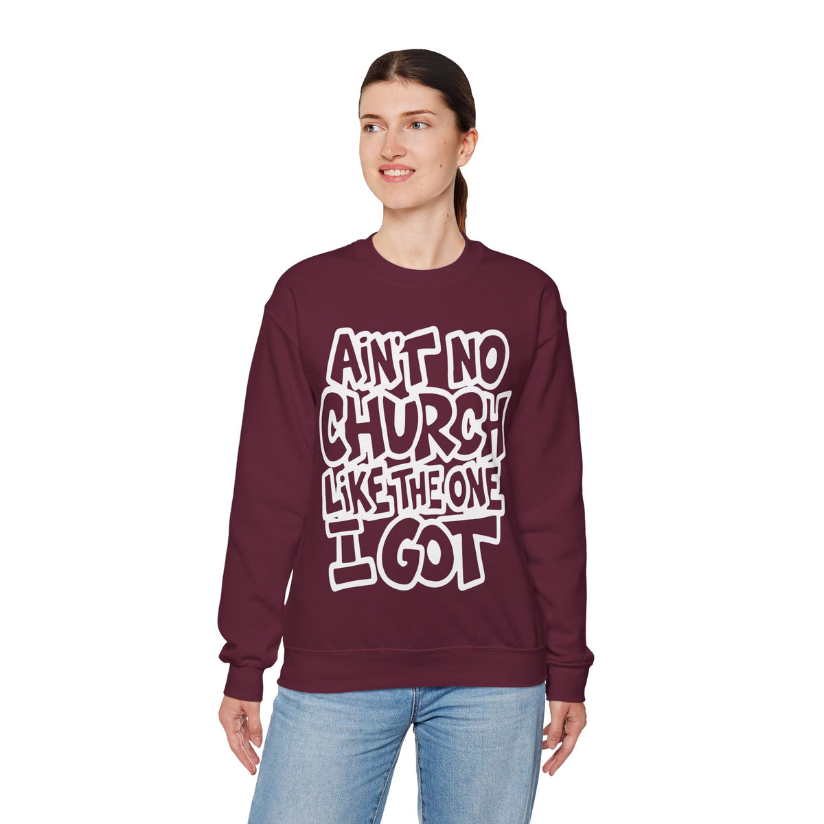Ain't No Church Like The One I Got – Gildan Heavy Blend | Trendy Women’s and Men's Soft Sweatshirt. Direct to Garment. Printed & Shipped in the USA. Unisex Sizes.