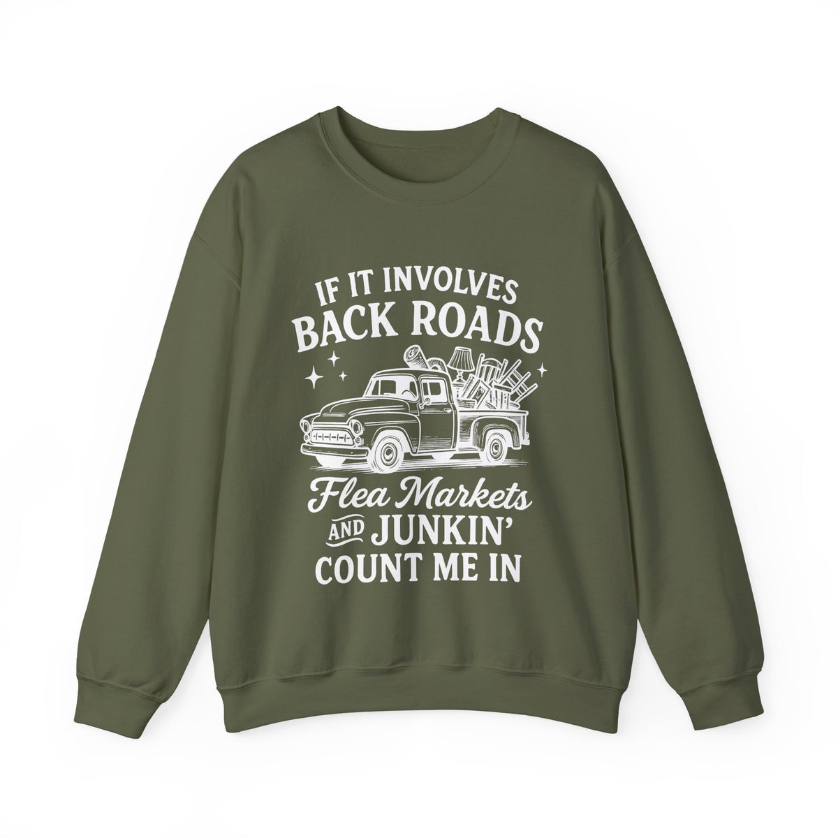 If It Involves Back Roads, Flea Markets and Junkin' Count Me In – Gildan Heavy Blend | Trendy Women’s and Men's Soft Sweatshirt. Direct to Garment. Printed & Shipped in the USA. Unisex Sizes.