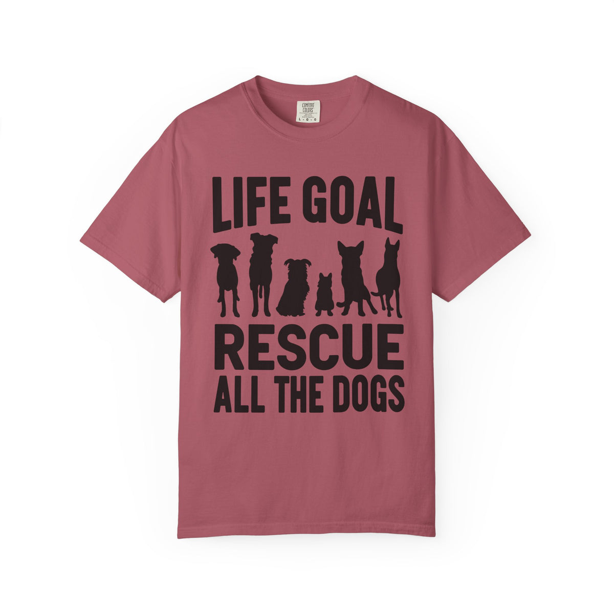 Life Goal Rescue All The Dogs - Comfort Colors | Trendy Unisex T-Shirt. Direct to Garment. Printed & Shipped in the USA. Unisex Sizes.