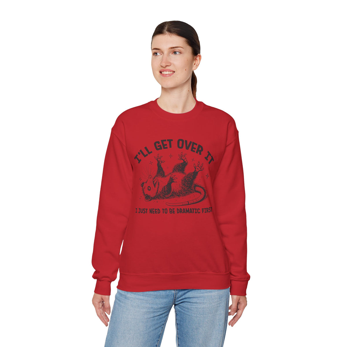 I'll Get Over It, Dramatic Possum – Gildan Heavy Blend | Trendy Women’s and Men's Soft Sweatshirt. Direct to Garment. Printed & Shipped in the USA. Unisex Sizes.