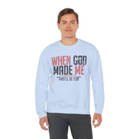 When God Made Me "This'll Be Fun" Christian Faith Distressed – Gildan Heavy Blend | Trendy Women’s and Men's Soft Sweatshirt. Direct to Garment. Printed & Shipped in the USA. Unisex Sizes.