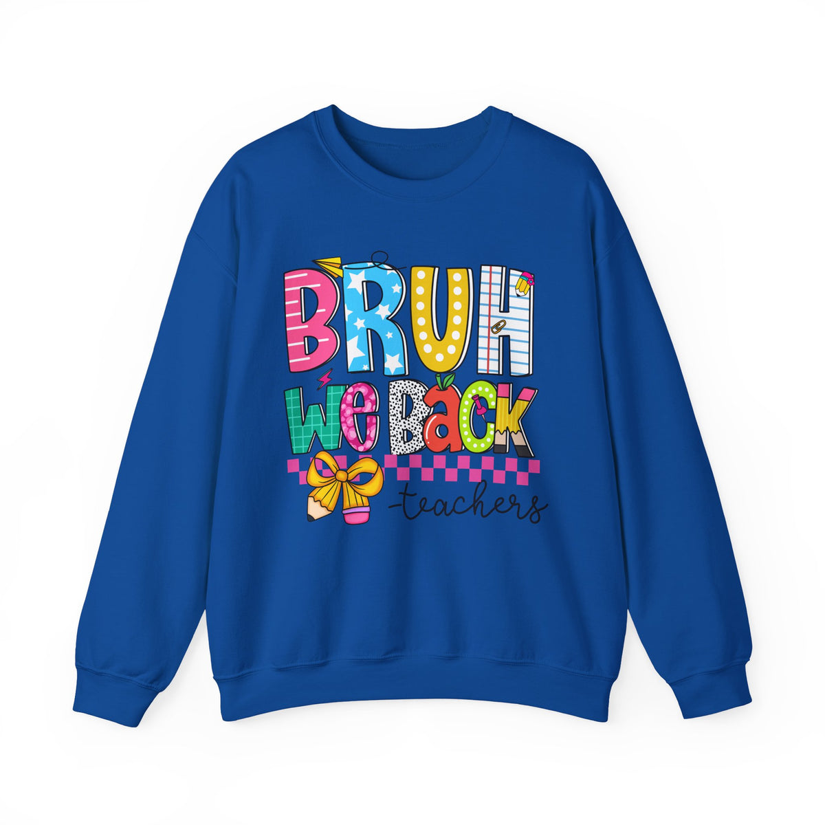 Bruh We Back - Gift For Teachers – Gildan Heavy Blend | Trendy Women’s and Men's Soft Sweatshirt. Direct to Garment. Printed & Shipped in the USA. Unisex Sizes.