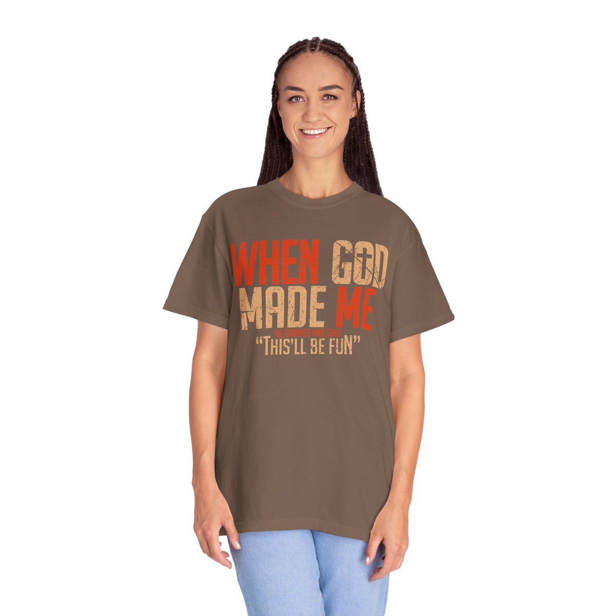 When God Made Me "This'll Be Fun" Christian Faith - Comfort Colors | Trendy Women's T-Shirt. Direct to Garment. Printed & Shipped in the USA. Unisex Sizes.