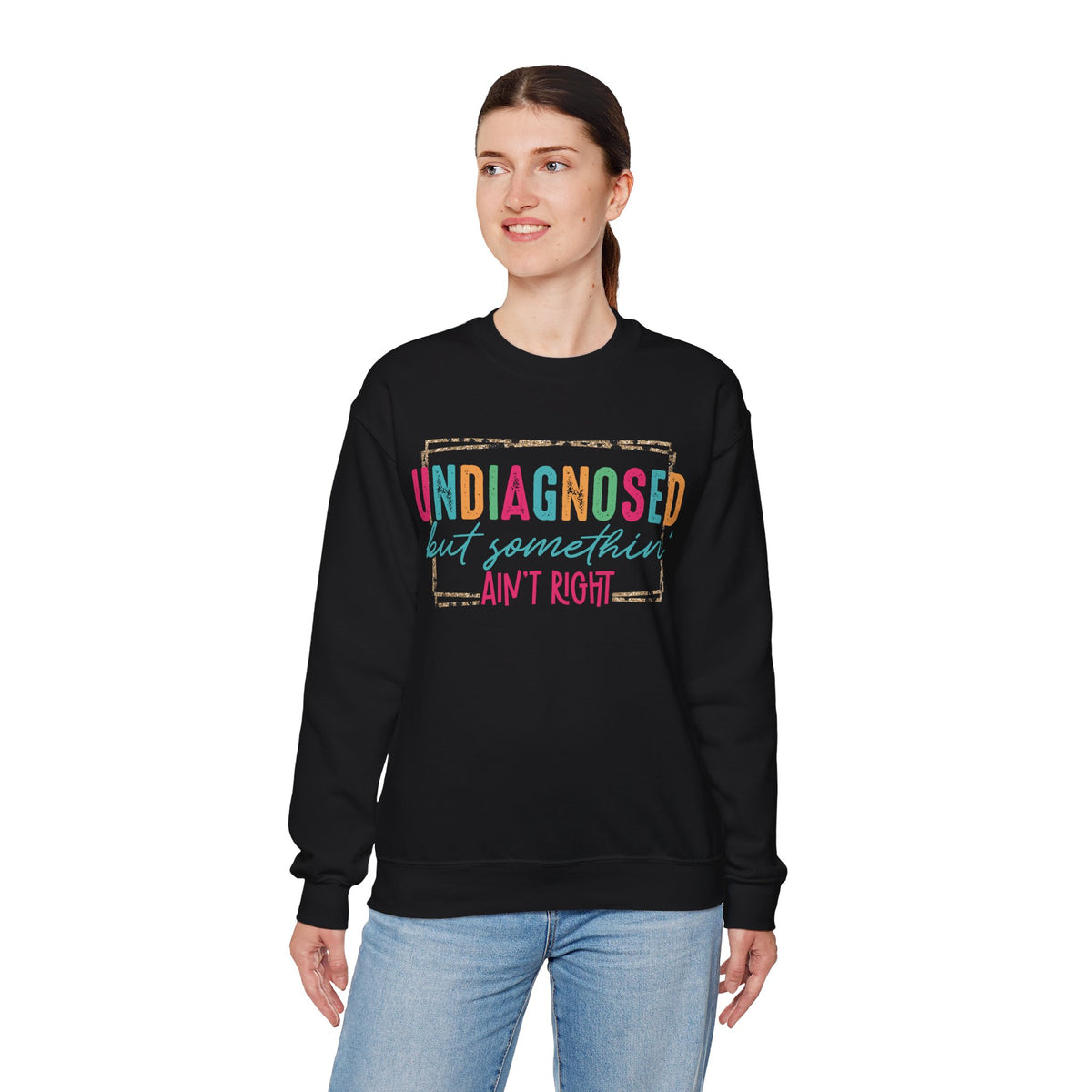 Undiagnosed But Somethin' Ain't Right Funny Mental Health – Gildan Heavy Blend | Trendy Women’s Soft Sweatshirt. Direct to Garment. Printed & Shipped in the USA. Unisex Sizes.