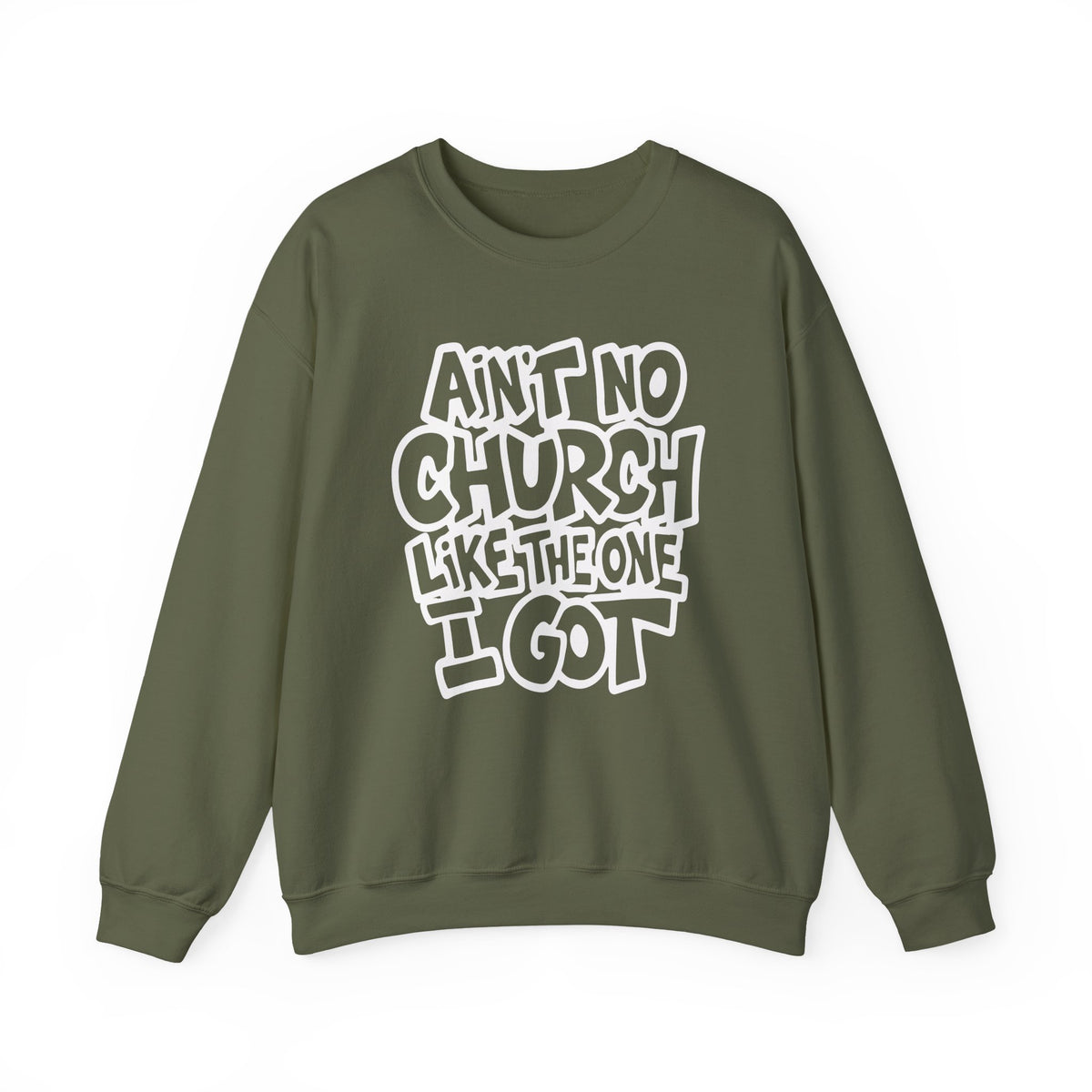 Ain't No Church Like The One I Got – Gildan Heavy Blend | Trendy Women’s and Men's Soft Sweatshirt. Direct to Garment. Printed & Shipped in the USA. Unisex Sizes.