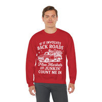 If It Involves Back Roads, Flea Markets and Junkin' Count Me In – Gildan Heavy Blend | Trendy Women’s and Men's Soft Sweatshirt. Direct to Garment. Printed & Shipped in the USA. Unisex Sizes.