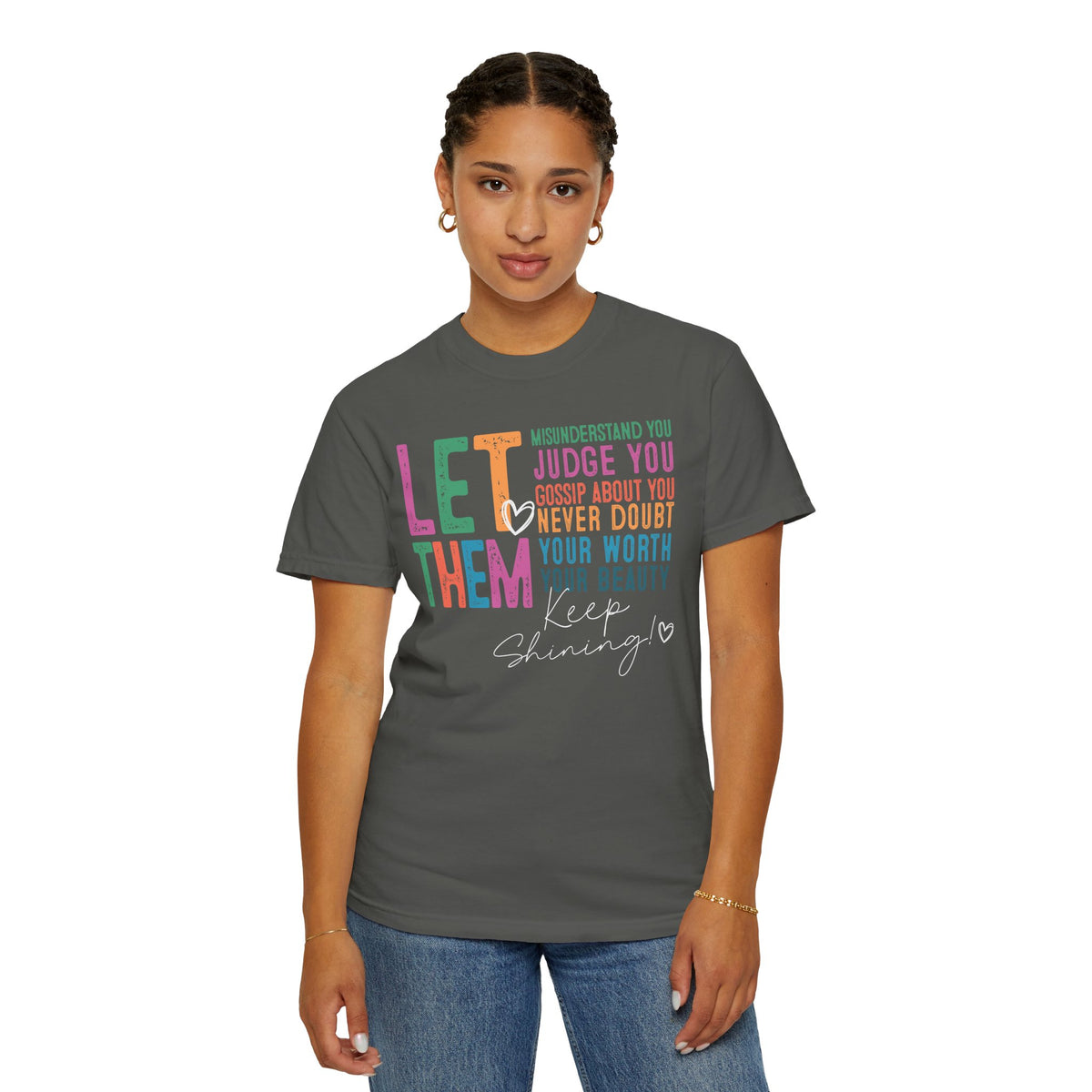 Let Them - Keep Shining - Comfort Colors | Trendy Women's T-Shirt. Direct to Garment. Printed & Shipped in the USA. Unisex Sizes.