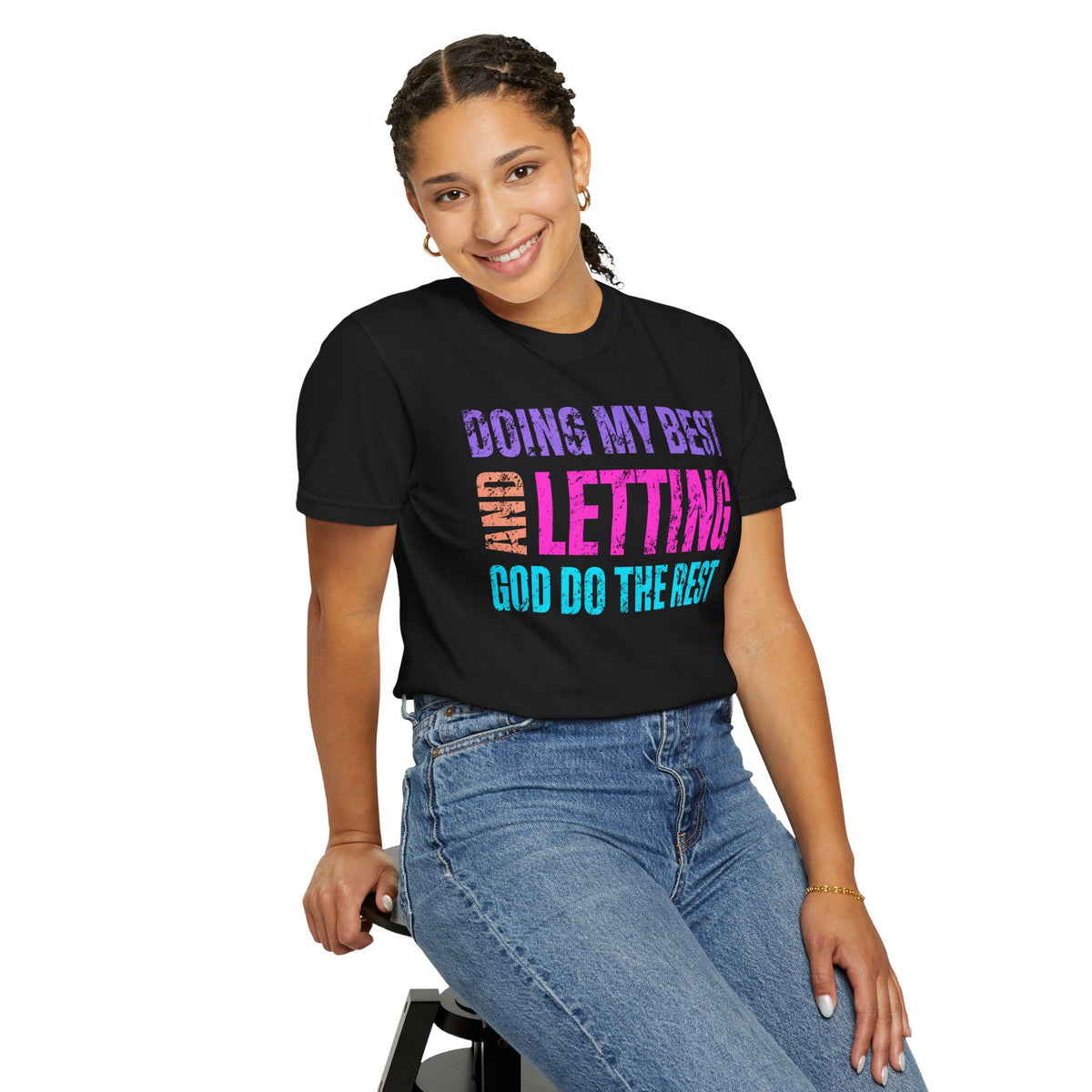 Doing My Best and Letting God Do The Rest - Comfort Colors | Trendy Women's T-Shirt. Direct to Garment. Printed & Shipped in the USA. Unisex Sizes.