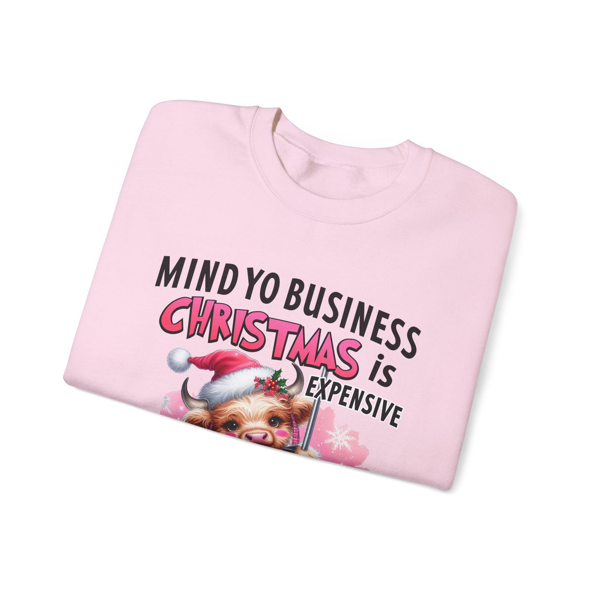 Highland Cow Mind Yo Business Christmas is Expensive – Gildan Heavy Blend | Trendy Women’s Soft Sweatshirt. Direct to Garment. Printed & Shipped in the USA. Unisex Sizes.