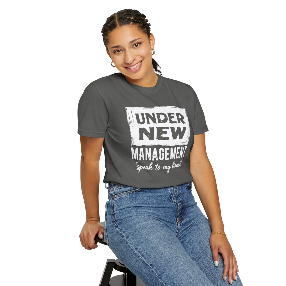 Under New Management "Speak to My Fiancé" - Comfort Colors | Trendy Men's and Women's T-Shirt. Direct to Garment. Printed & Shipped in the USA. Unisex Sizes.