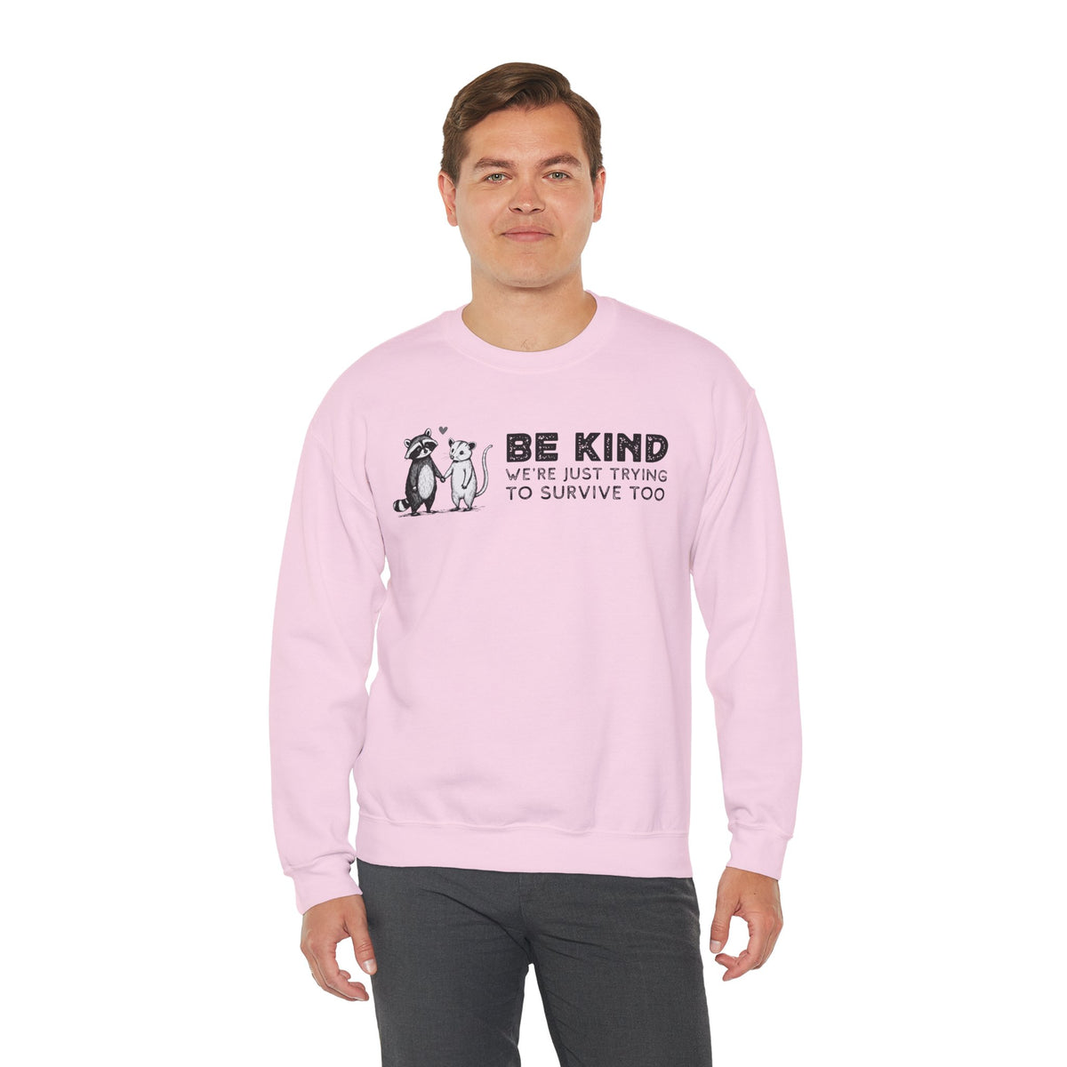 Be Kind. We're Just Trying To Survive Too. Possum. Raccoon. *This Shirt Saves Lives* – Gildan Heavy Blend | Trendy Men's and Women's Soft Sweatshirt. Direct to Garment. Printed & Shipped in the USA. Unisex Sizes.
