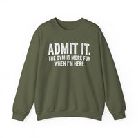 Admit It, The Gym Is More Fun When I’m Here - Distressed – Gildan Heavy Blend | Trendy Men's and Women’s Soft Sweatshirt. Direct to Garment. Printed & Shipped in the USA. Unisex Sizes.
