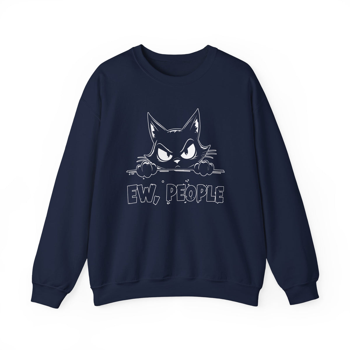 Ew, People Grumpy Cat – Gildan Heavy Blend | Trendy Men's and Women’s Soft Sweatshirt. Direct to Garment. Printed & Shipped in the USA. Unisex Sizes.