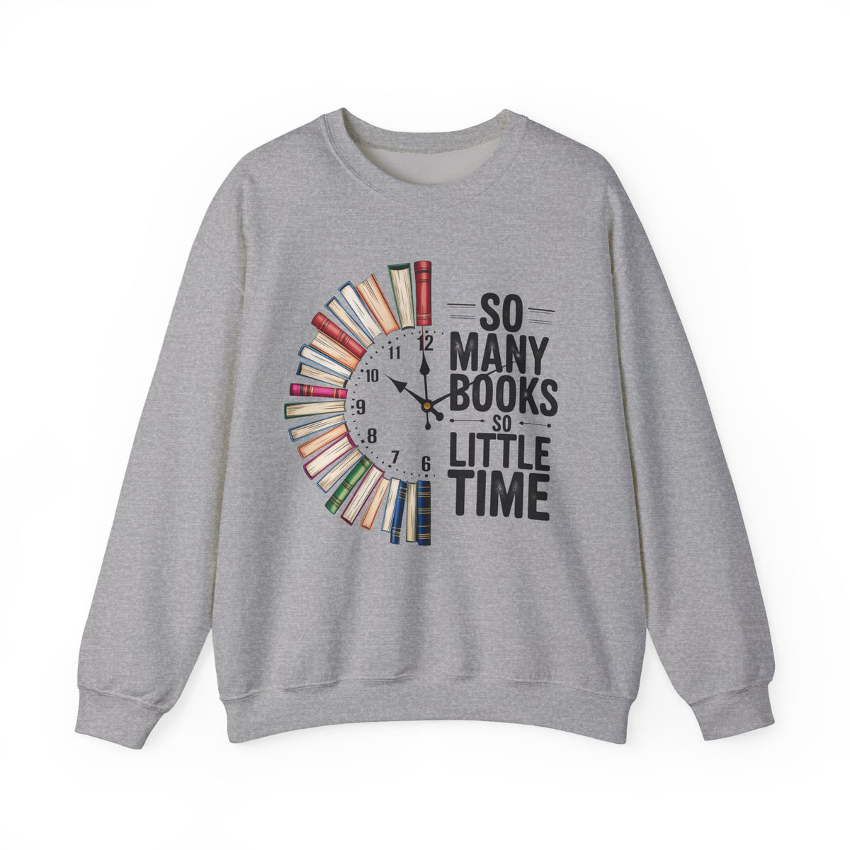 So Many Books So Little Time – Gildan Heavy Blend | Trendy Men's and Women’s Soft Sweatshirt. Direct to Garment. Printed & Shipped in the USA. Unisex Sizes.