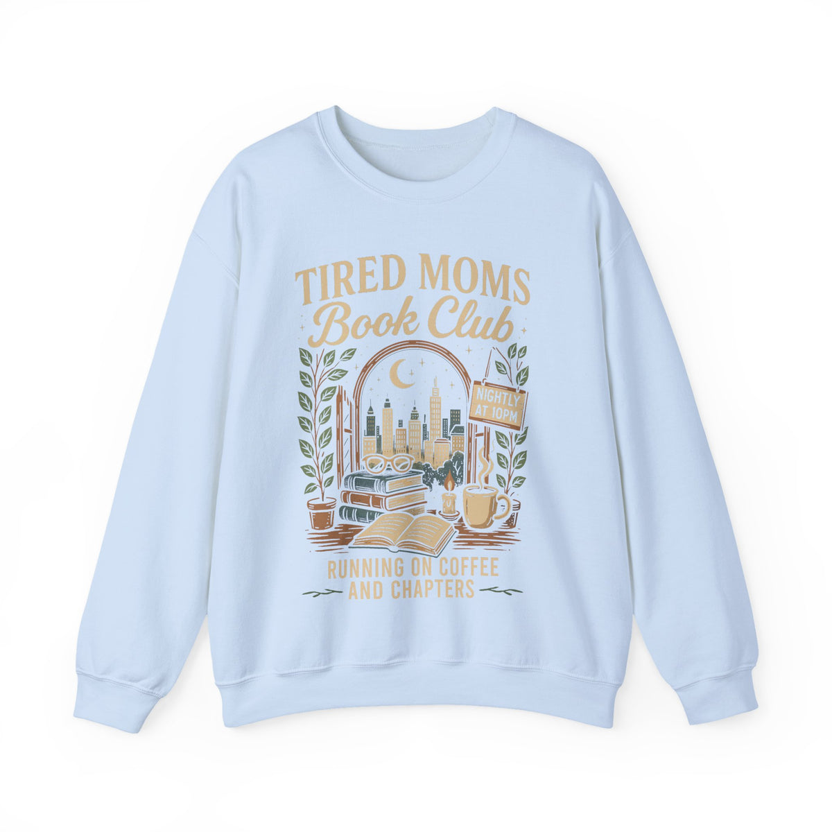 Tired Moms Book Club Running on Coffee and Chapters – Gildan Heavy Blend | Trendy Women’s Soft Sweatshirt. Direct to Garment. Printed & Shipped in the USA. Unisex Sizes.