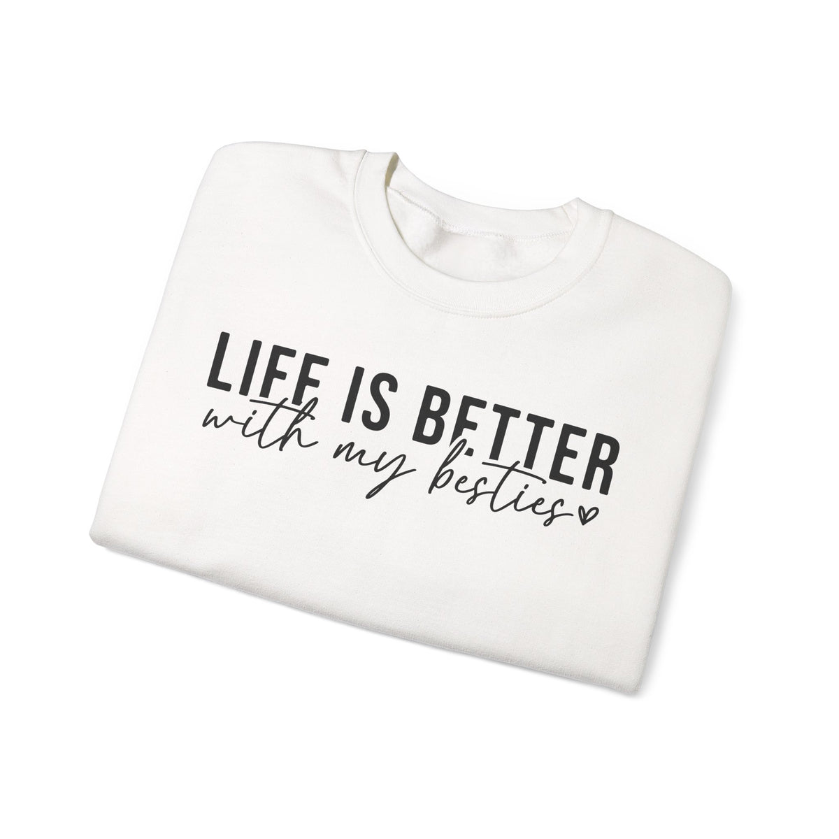 Life is Better With My Besties – Gildan Heavy Blend | Trendy Women’s Soft Sweatshirt. Direct to Garment. Printed & Shipped in the USA. Unisex Sizes.