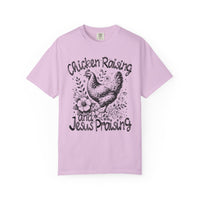 Chicken Raising and Jesus Praising - Comfort Colors | Trendy Men's and Women's T-Shirt. Direct to Garment. Printed & Shipped in the USA. Unisex Sizes.