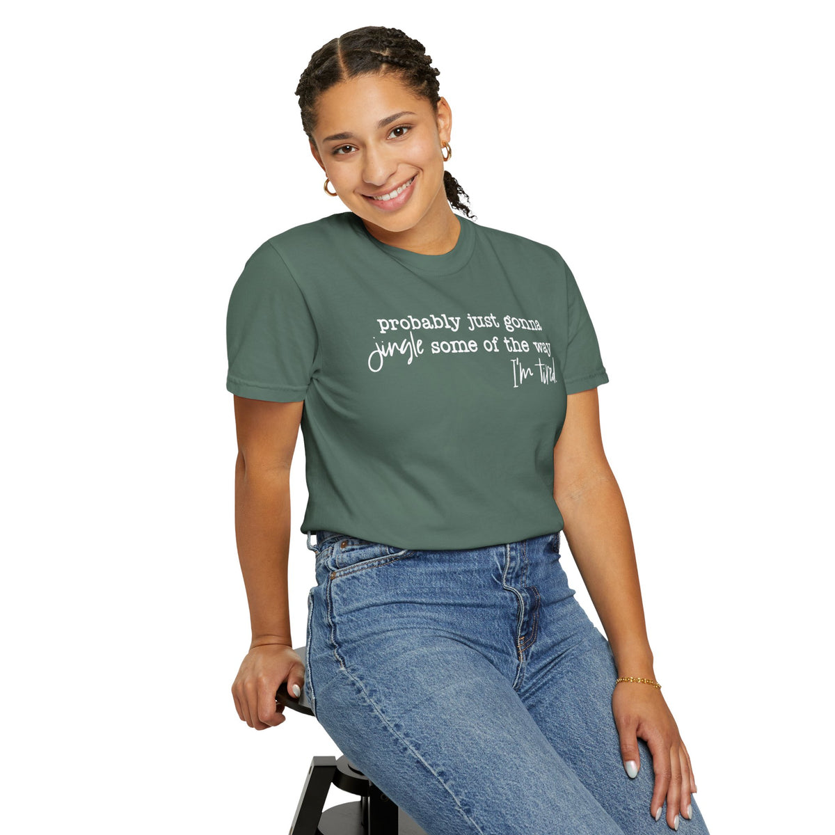 Probably Just Gonna Jingle Some Of The Way I'm Tired - Comfort Colors | Trendy Women's and Men's T-Shirt. Direct to Garment. Printed & Shipped in the USA. Unisex Sizes.