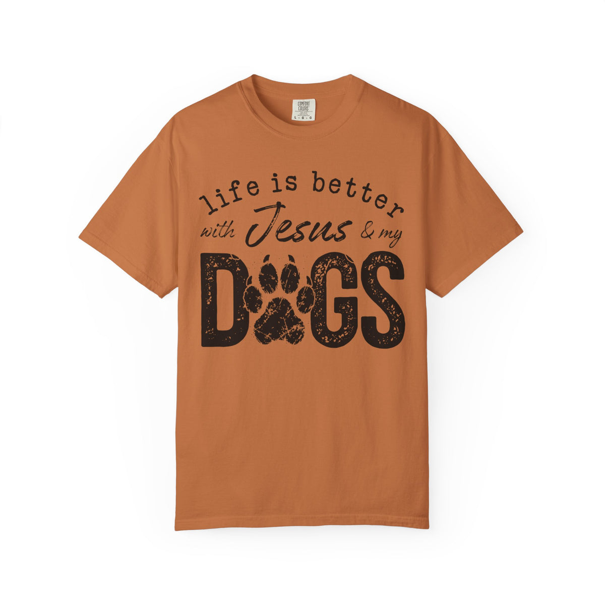Life is Better With Jesus and My Dogs - Comfort Colors | Trendy Women's and Men's T-Shirt. Direct to Garment. Printed & Shipped in the USA. Unisex Sizes.