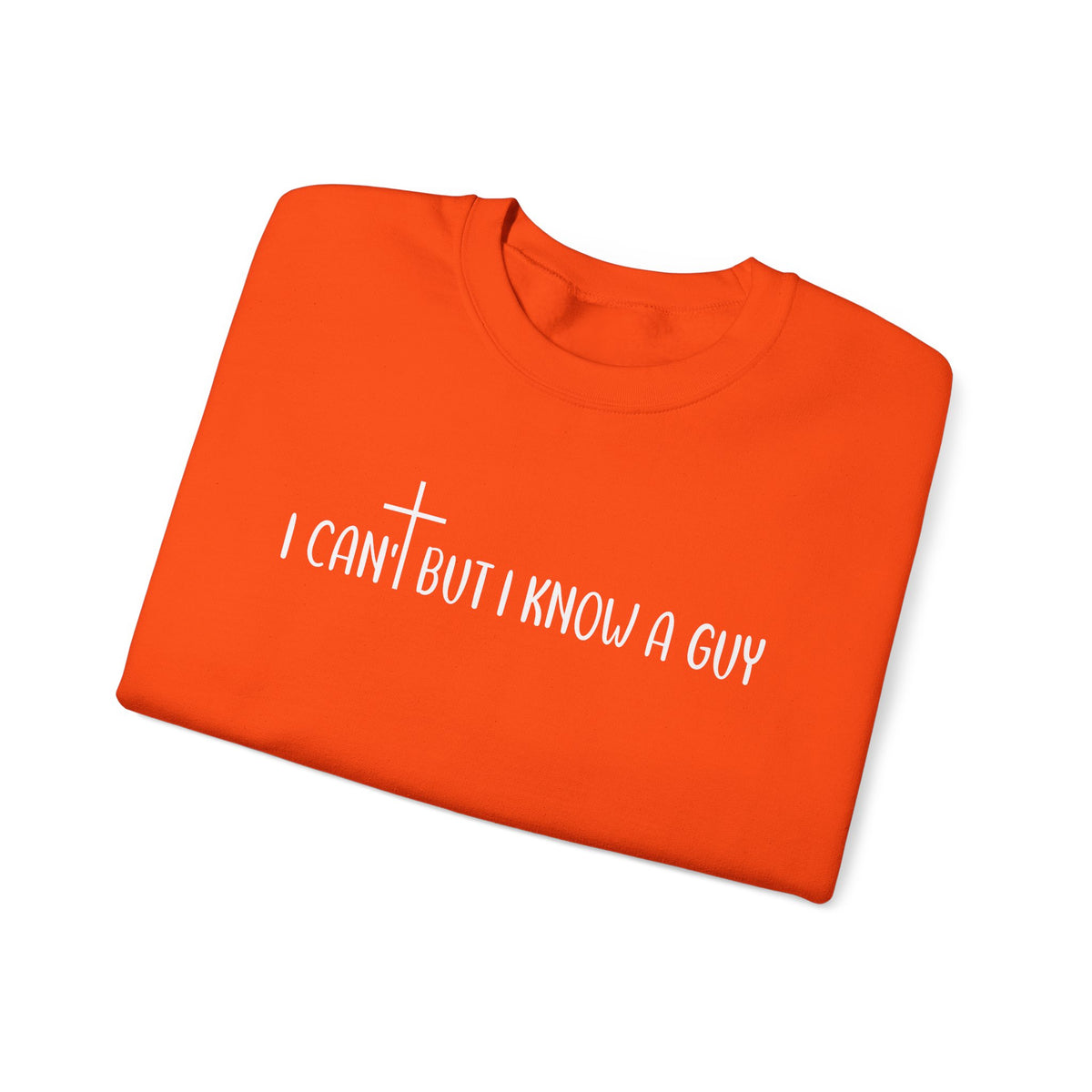 I Can't But I Know A Guy - Jesus – Gildan Heavy Blend | Trendy Men's and Women’s Soft Sweatshirt. Direct to Garment. Printed & Shipped in the USA. Unisex Sizes.