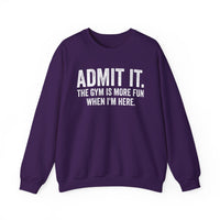 Admit It, The Gym Is More Fun When I’m Here - Distressed – Gildan Heavy Blend | Trendy Men's and Women’s Soft Sweatshirt. Direct to Garment. Printed & Shipped in the USA. Unisex Sizes.