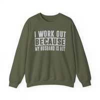 I Work Out Because My Husband Is Hot – Gildan Heavy Blend | Trendy Women’s Soft Sweatshirt. Direct to Garment. Printed & Shipped in the USA. Unisex Sizes.