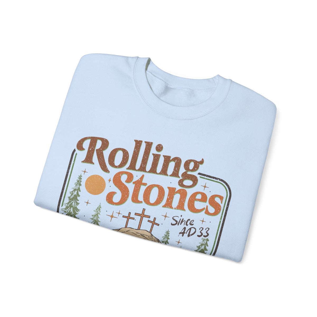 Rolling Stones "Since AD33" Easter Empty Tomb Christian – Gildan Heavy Blend | Trendy Men's and Women’s Soft Sweatshirt. Direct to Garment. Printed & Shipped in the USA. Unisex Sizes.