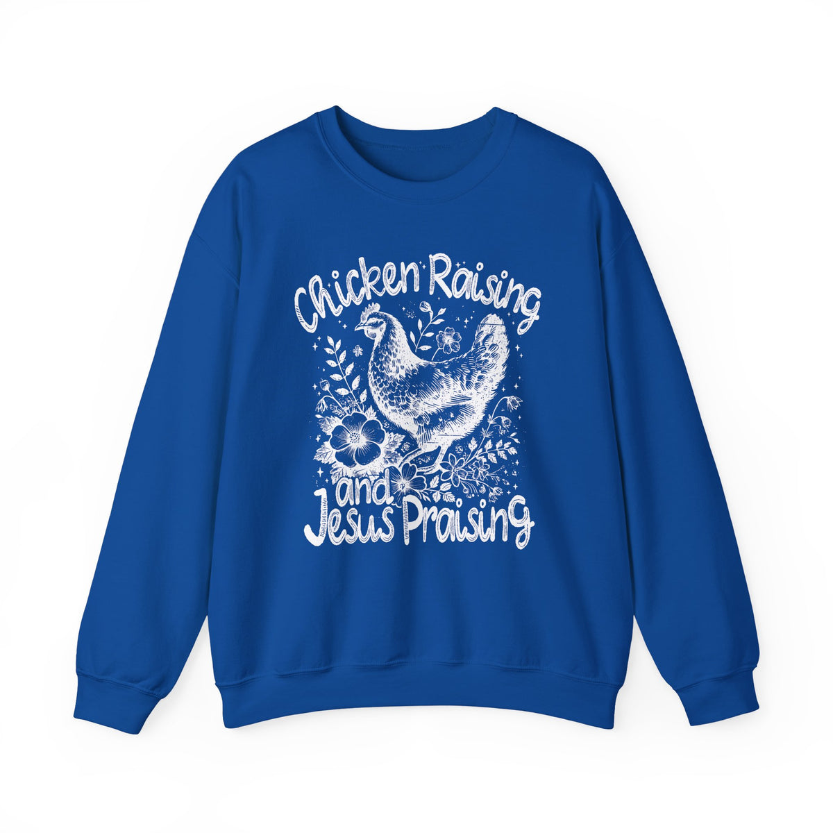 Chicken Raising and Jesus Praising – Gildan Heavy Blend | Trendy Men's and Women’s Soft Sweatshirt. Direct to Garment. Printed & Shipped in the USA. Unisex Sizes.