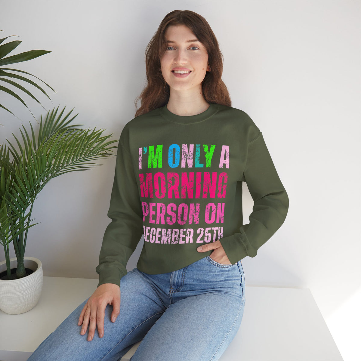 I'm Only A Morning Person on December 25th Neon – Gildan Heavy Blend | Trendy Women’s Soft Sweatshirt. Direct to Garment. Printed & Shipped in the USA. Unisex Sizes.