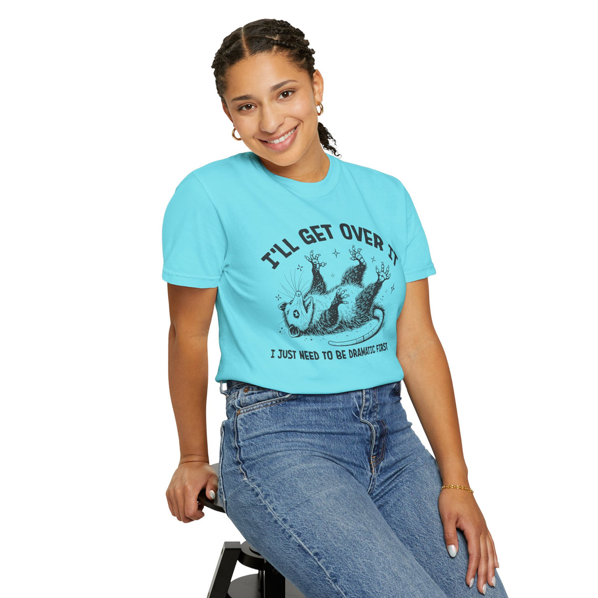 I'll Get Over It, Dramatic Possum - Comfort Colors | Trendy Women's and Men's T-Shirt. Direct to Garment. Printed & Shipped in the USA. Unisex Sizes.