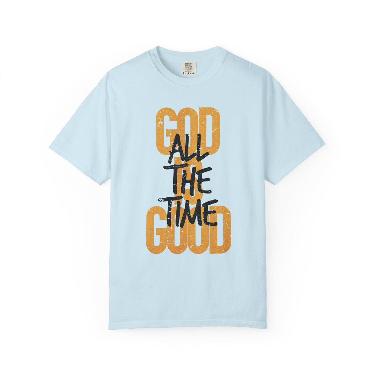 God is Good All The Time - Comfort Colors | Trendy Women's and Men's T-Shirt. Direct to Garment. Printed & Shipped in the USA. Unisex Sizes.