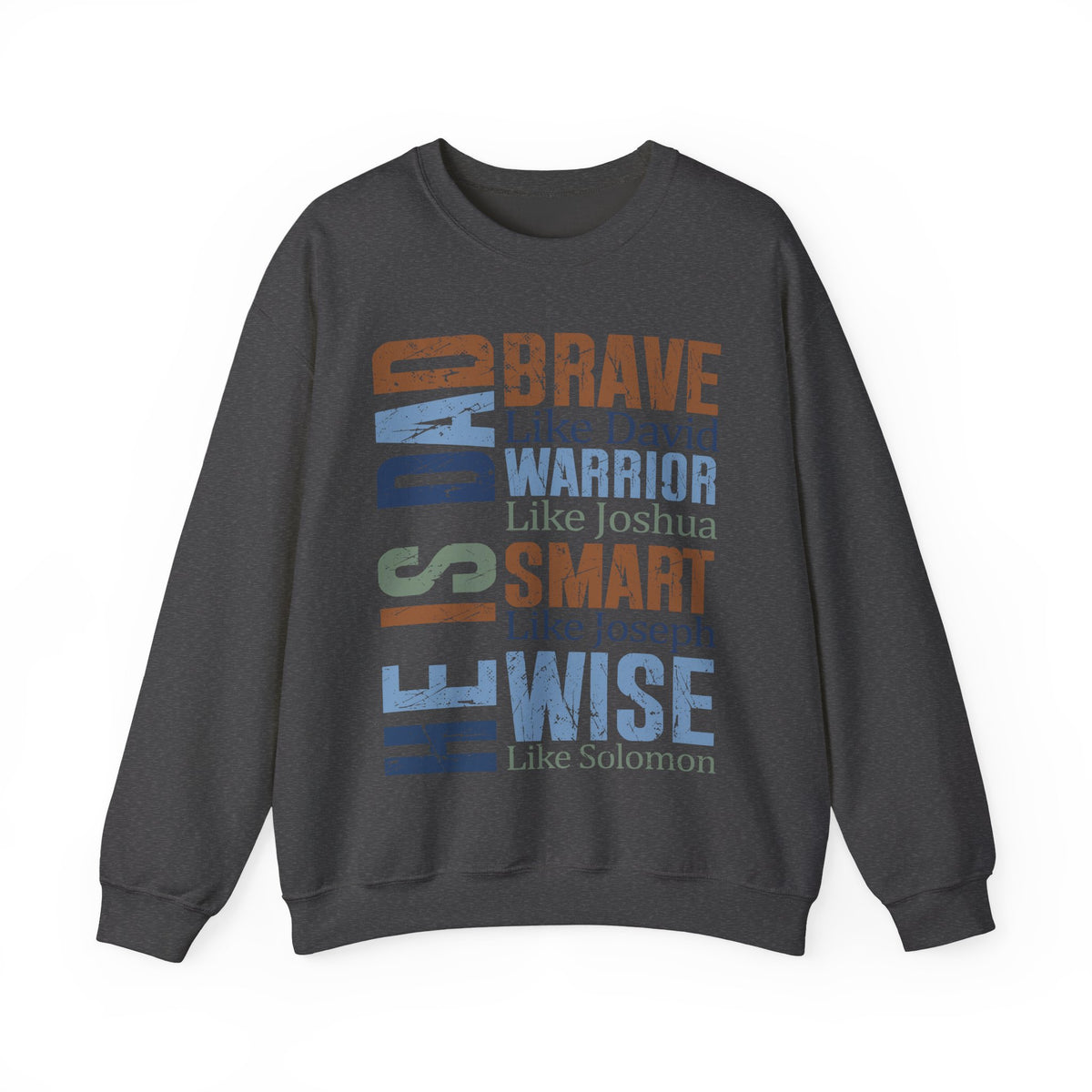 He is Dad: Brave, Warrior, Smart, Wise, Christian Father - Bible Faith – Gildan Heavy Blend | Trendy Men's Soft Sweatshirt. Direct to Garment. Printed & Shipped in the USA. Unisex Sizes.