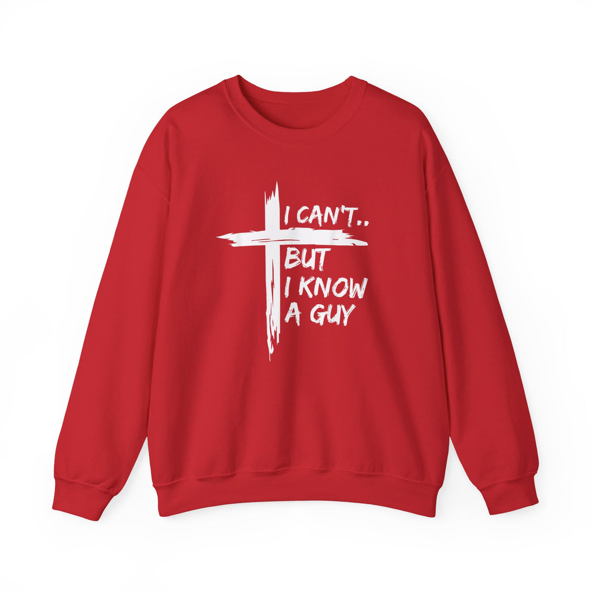 I Can't But I Know A Guy, Faith Cross Christian Jesus – Gildan Heavy Blend | Trendy Women’s and Men's Soft Sweatshirt. Direct to Garment. Printed & Shipped in the USA. Unisex Sizes.