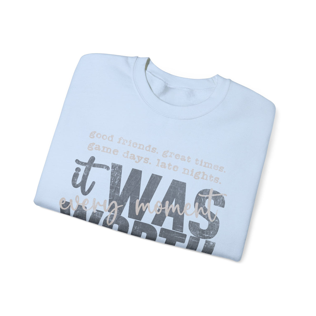 It Was Worth Every Moment | Class of 2026, Graduation – Gildan Heavy Blend | Trendy Women’s and Men's Soft Sweatshirt. Direct to Garment. Printed & Shipped in the USA. Unisex Sizes.