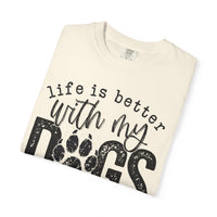 Life Is Better With My Dogs, Distressed - Comfort Colors | Trendy Women's and Men's T-Shirt. Direct to Garment. Printed & Shipped in the USA. Unisex Sizes.