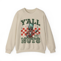 Y'all Are Nuts Nutcracker – Gildan Heavy Blend | Trendy Women’s and Men's Soft Sweatshirt. Direct to Garment. Printed & Shipped in the USA. Unisex Sizes.