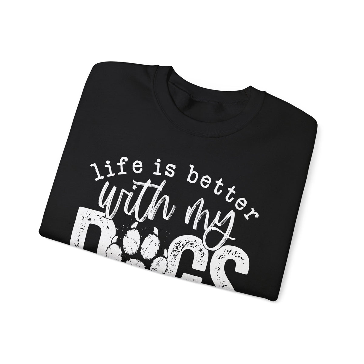 Life Is Better With My Dogs, Distressed – Gildan Heavy Blend | Trendy Women’s and Men's Soft Sweatshirt. Direct to Garment. Printed & Shipped in the USA. Unisex Sizes.