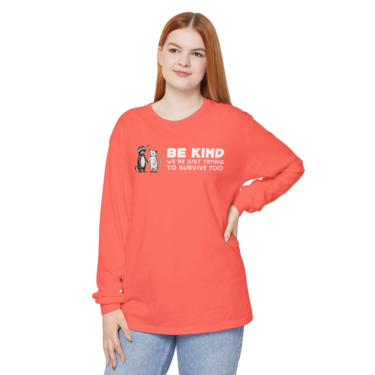Be Kind. We're Just Trying To Survive Too. Possum. Raccoon. *This Shirt Saves Lives* - Comfort Colors | Trendy Women's and Men's Long Sleeve T-Shirt. Direct to Garment. Printed & Shipped in the USA. Unisex Sizes.