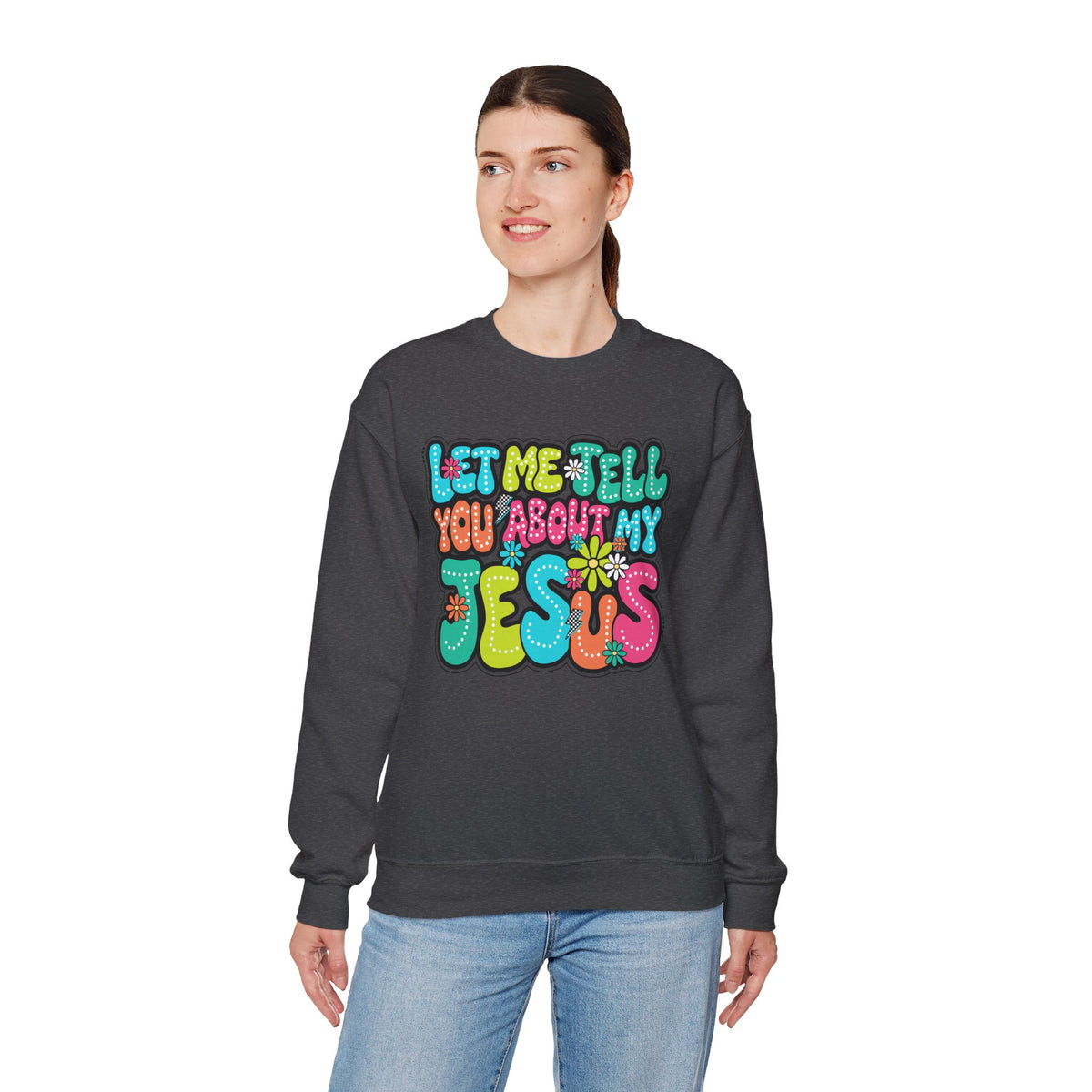Let Me Tell You About My Jesus - Christian Colorful – Gildan Heavy Blend | Trendy Women’s Soft Sweatshirt. Direct to Garment. Printed & Shipped in the USA. Unisex Sizes.