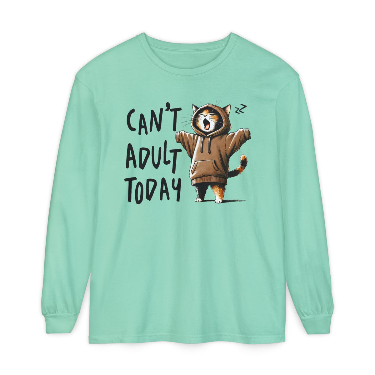 Can’t Adult Today, Cat - Comfort Colors | Trendy Women's and Men's Long Sleeve T-Shirt. Direct to Garment. Printed & Shipped in the USA. Unisex Sizes.