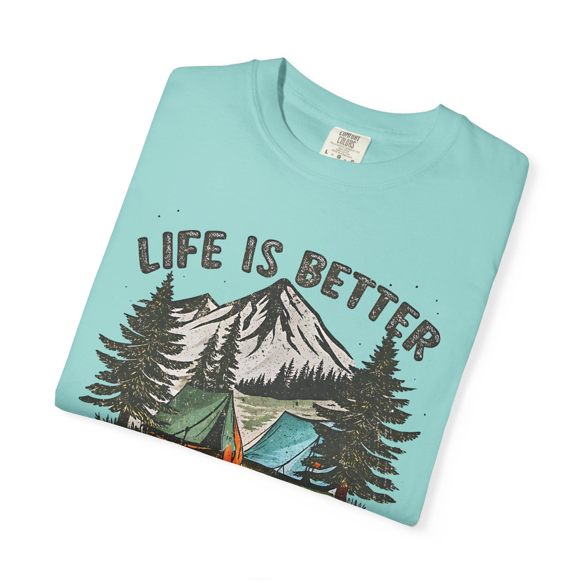 Life Is Better By The Campfire - Comfort Colors | Trendy Women's and Men's T-Shirt. Direct to Garment. Printed & Shipped in the USA. Unisex Sizes.