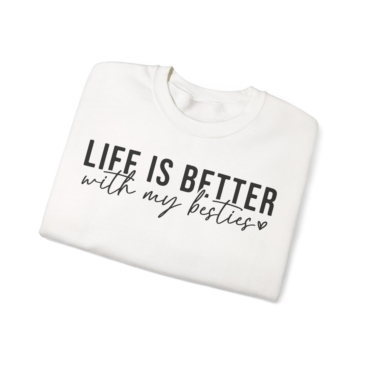 Life is Better With My Besties – Gildan Heavy Blend | Trendy Women’s Soft Sweatshirt. Direct to Garment. Printed & Shipped in the USA. Unisex Sizes.