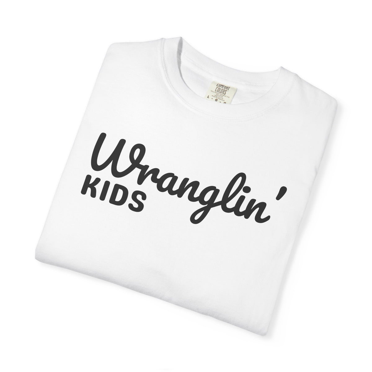 Wranglin' Kids Funny Mom Dad   - Comfort Colors | Trendy Women's and Men's T-Shirt. Direct to Garment. Printed & Shipped in the USA. Unisex Sizes.