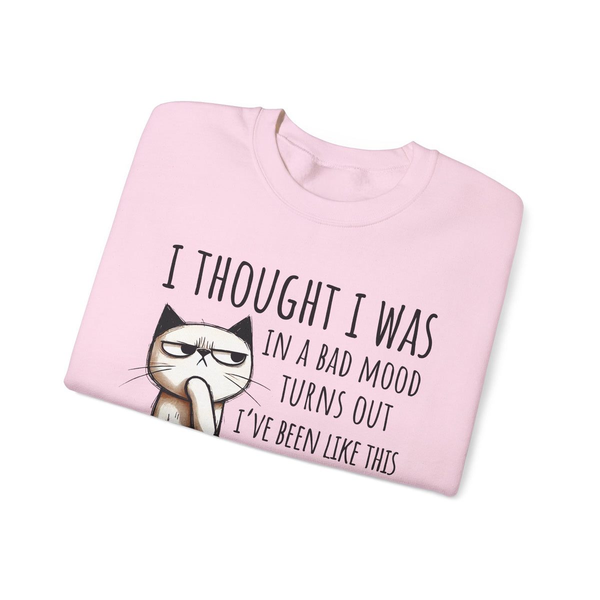 I Thought I Was In A Bad Mood, Grumpy Cat – Gildan Heavy Blend | Trendy Men's and Women’s Soft Sweatshirt. Direct to Garment. Printed & Shipped in the USA. Unisex Sizes.