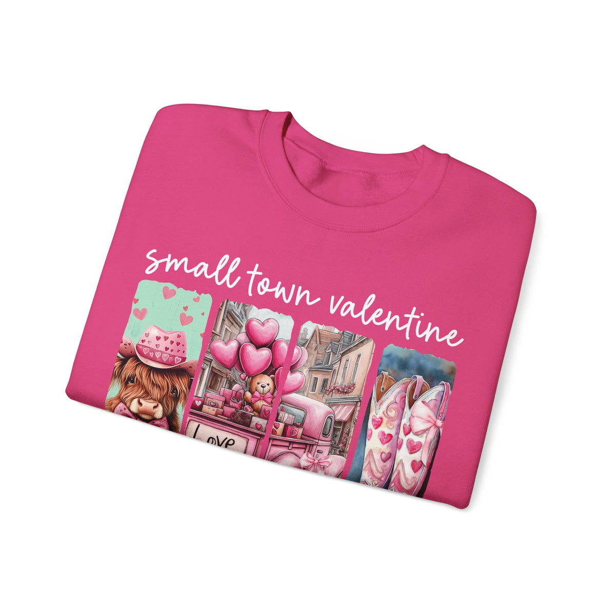 Small Town Valentine – Gildan Heavy Blend | Trendy Women’s Soft Sweatshirt. Direct to Garment. Printed & Shipped in the USA. Unisex Sizes.